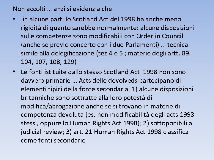 Non accolti … anzi si evidenzia che: • in alcune parti lo Scotland Act