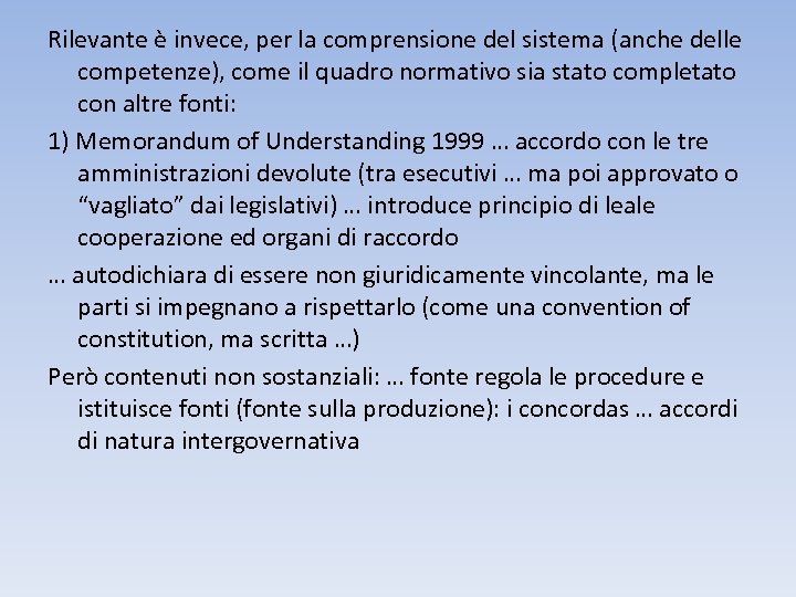 Rilevante è invece, per la comprensione del sistema (anche delle competenze), come il quadro