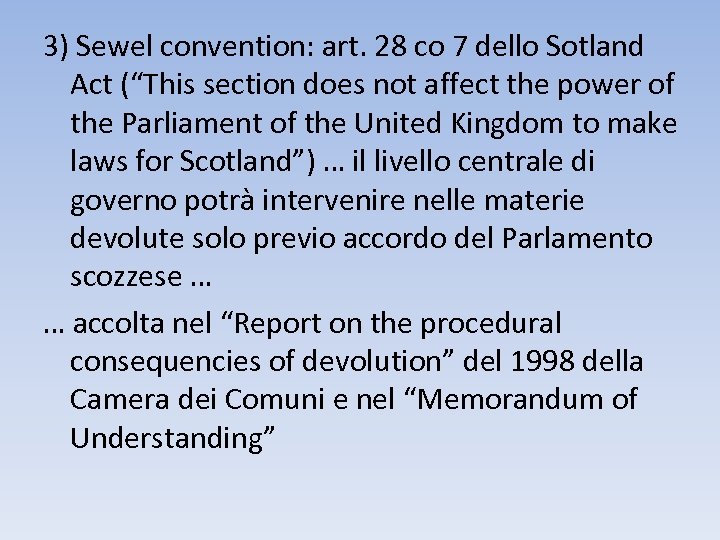 3) Sewel convention: art. 28 co 7 dello Sotland Act (“This section does not