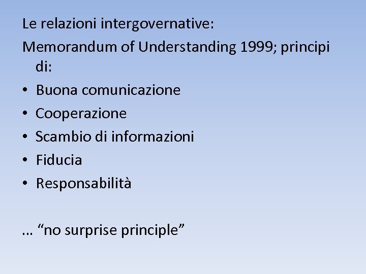 Le relazioni intergovernative: Memorandum of Understanding 1999; principi di: • Buona comunicazione • Cooperazione