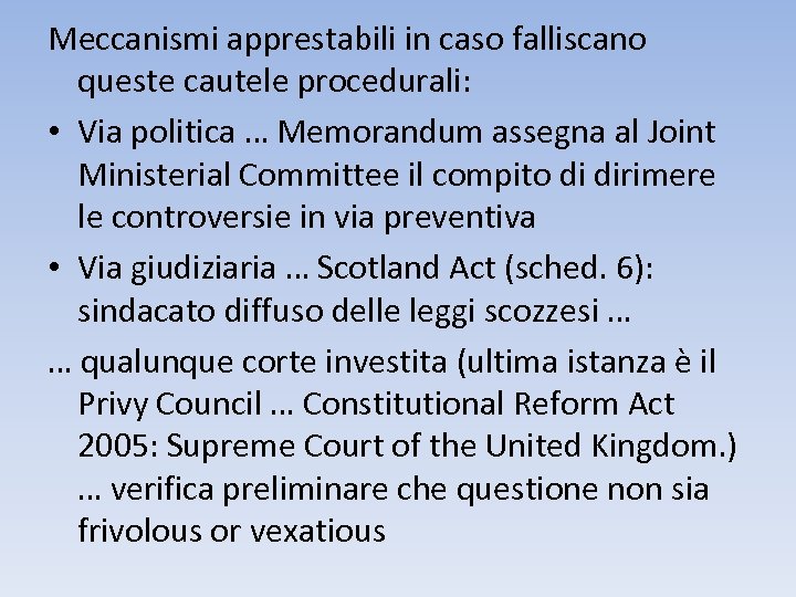 Meccanismi apprestabili in caso falliscano queste cautele procedurali: • Via politica … Memorandum assegna
