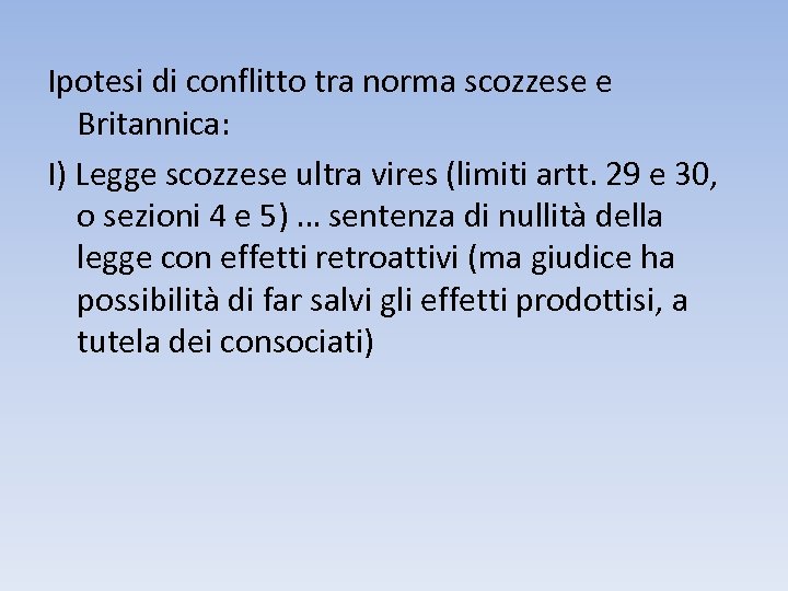 Ipotesi di conflitto tra norma scozzese e Britannica: I) Legge scozzese ultra vires (limiti