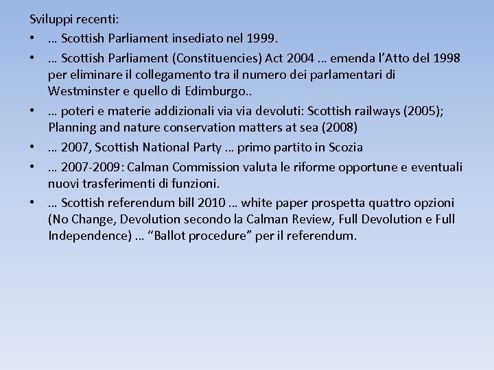 Sviluppi recenti: • … Scottish Parliament insediato nel 1999. • … Scottish Parliament (Constituencies)