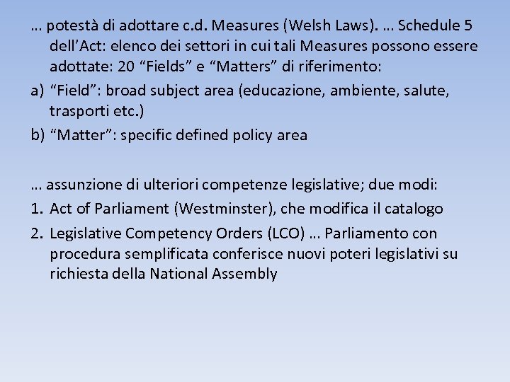 … potestà di adottare c. d. Measures (Welsh Laws). … Schedule 5 dell’Act: elenco