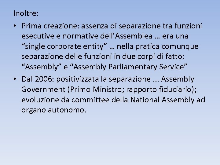 Inoltre: • Prima creazione: assenza di separazione tra funzioni esecutive e normative dell’Assemblea …
