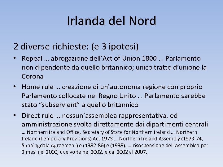 Irlanda del Nord 2 diverse richieste: (e 3 ipotesi) • Repeal … abrogazione dell’Act