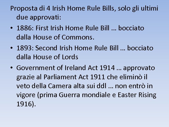 Proposta di 4 Irish Home Rule Bills, solo gli ultimi due approvati: • 1886: