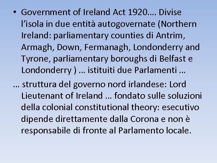  • Government of Ireland Act 1920…. Divise l’isola in due entità autogovernate (Northern