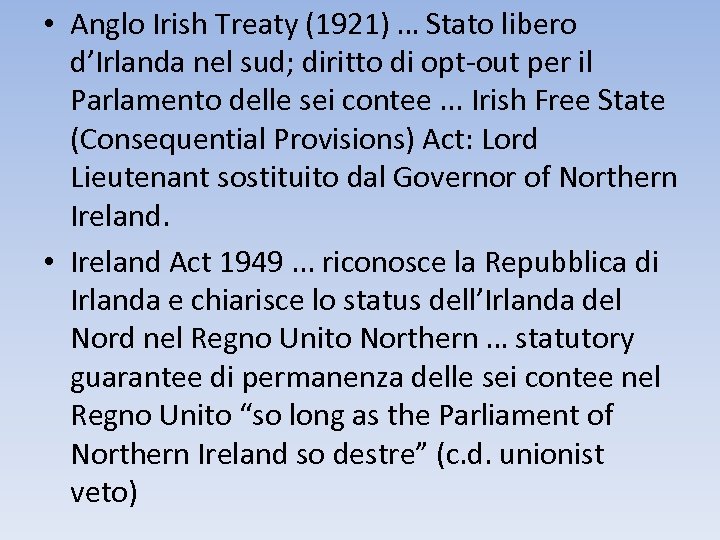  • Anglo Irish Treaty (1921) … Stato libero d’Irlanda nel sud; diritto di
