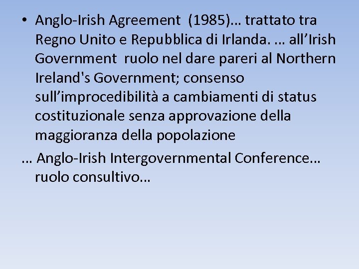  • Anglo-Irish Agreement (1985)… trattato tra Regno Unito e Repubblica di Irlanda. …