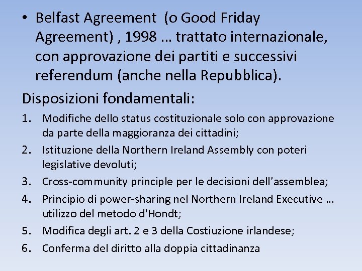  • Belfast Agreement (o Good Friday Agreement) , 1998 … trattato internazionale, con