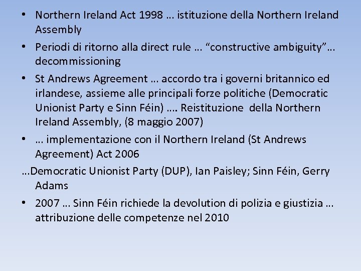  • Northern Ireland Act 1998 … istituzione della Northern Ireland Assembly • Periodi