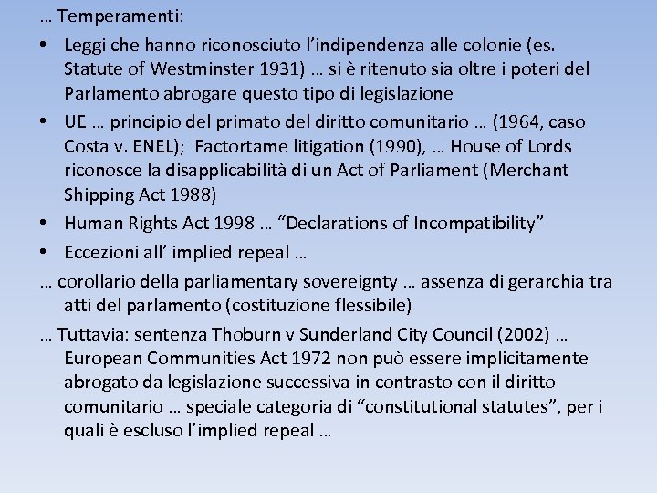 … Temperamenti: • Leggi che hanno riconosciuto l’indipendenza alle colonie (es. Statute of Westminster