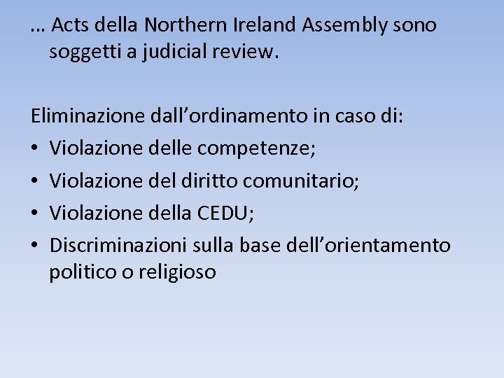 … Acts della Northern Ireland Assembly sono soggetti a judicial review. Eliminazione dall’ordinamento in