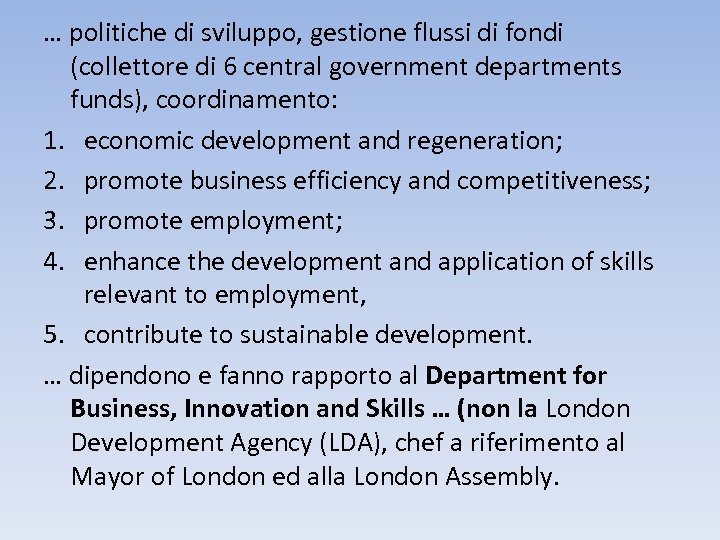 … politiche di sviluppo, gestione flussi di fondi (collettore di 6 central government departments