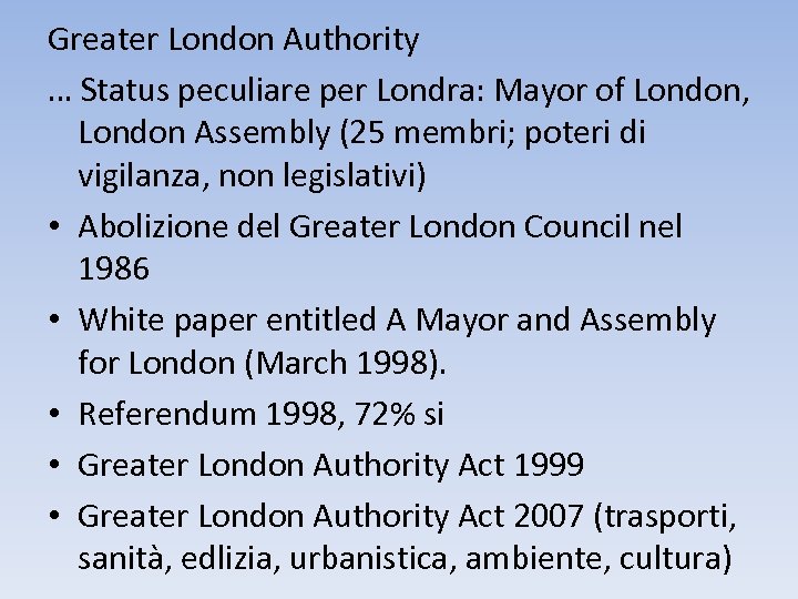 Greater London Authority … Status peculiare per Londra: Mayor of London, London Assembly (25