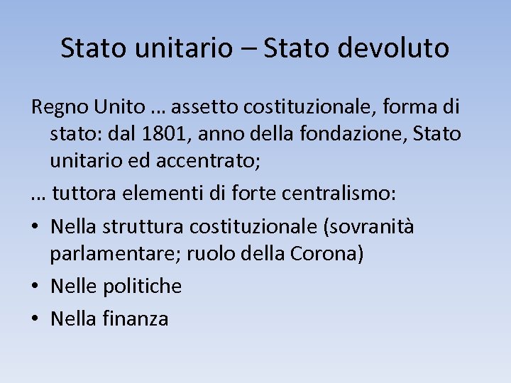 Stato unitario – Stato devoluto Regno Unito … assetto costituzionale, forma di stato: dal