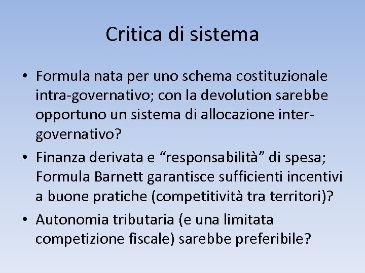 Critica di sistema • Formula nata per uno schema costituzionale intra-governativo; con la devolution