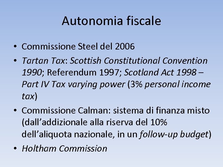 Autonomia fiscale • Commissione Steel del 2006 • Tartan Tax: Scottish Constitutional Convention 1990;