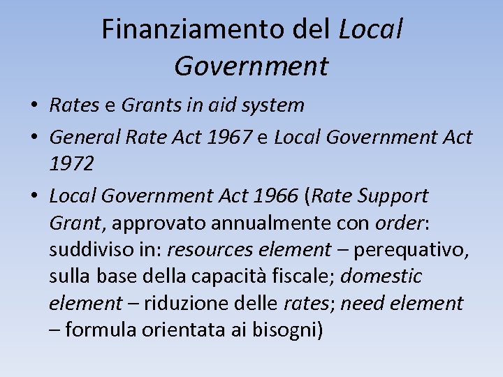 Finanziamento del Local Government • Rates e Grants in aid system • General Rate