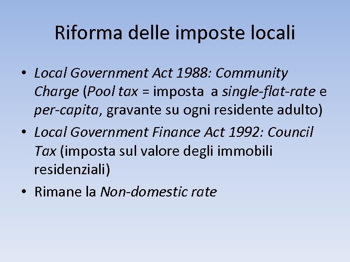 Riforma delle imposte locali • Local Government Act 1988: Community Charge (Pool tax =