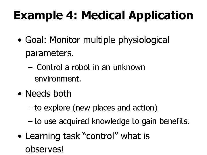 Example 4: Medical Application • Goal: Monitor multiple physiological parameters. – Control a robot