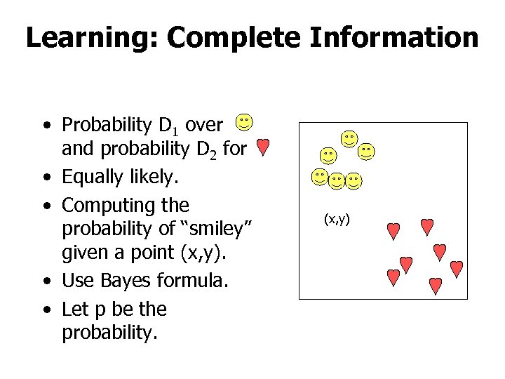 Learning: Complete Information • Probability D 1 over and probability D 2 for •