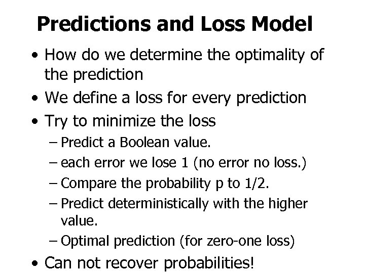 Predictions and Loss Model • How do we determine the optimality of the prediction