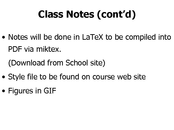 Class Notes (cont’d) • Notes will be done in La. Te. X to be