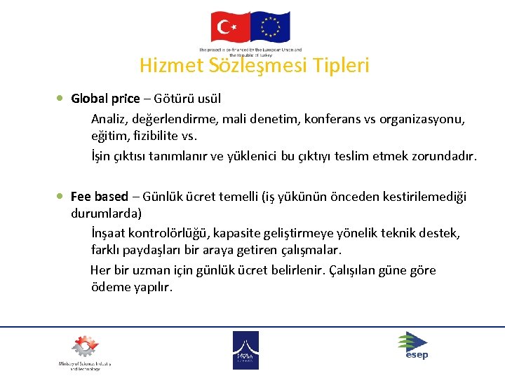 Hizmet Sözleşmesi Tipleri Global price – Götürü usül Analiz, değerlendirme, mali denetim, konferans vs