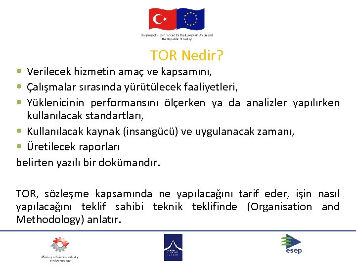 TOR Nedir? Verilecek hizmetin amaç ve kapsamını, Çalışmalar sırasında yürütülecek faaliyetleri, Yüklenicinin performansını ölçerken
