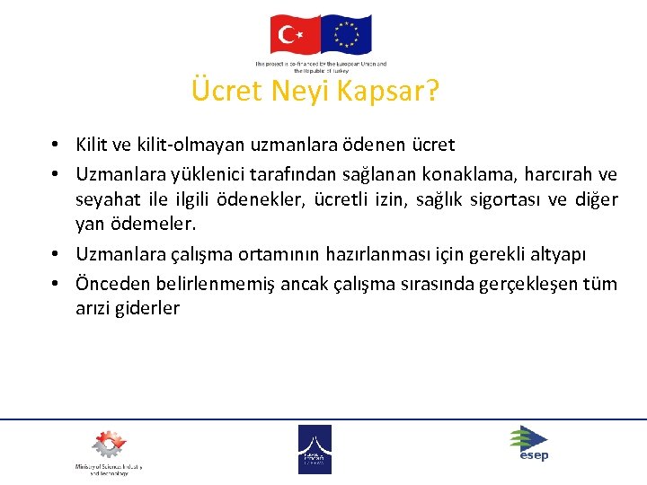 Ücret Neyi Kapsar? • Kilit ve kilit-olmayan uzmanlara ödenen ücret • Uzmanlara yüklenici tarafından