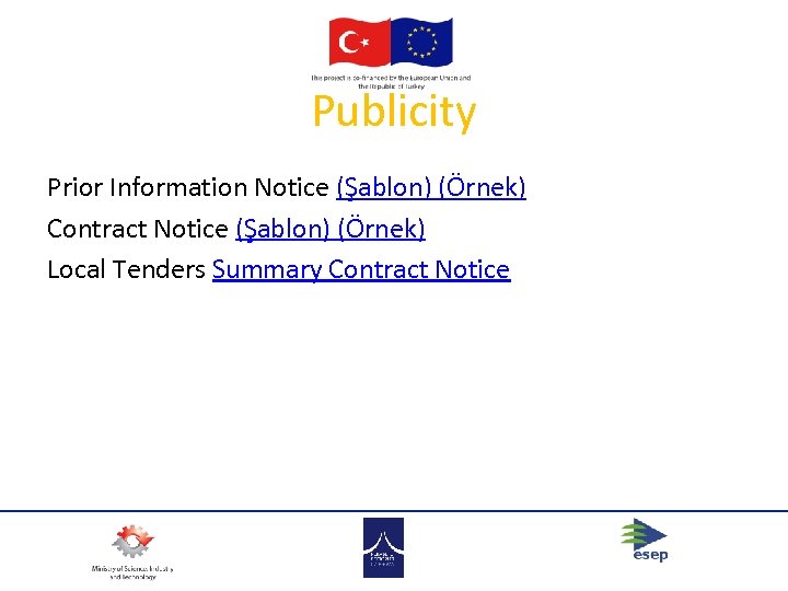 Publicity Prior Information Notice (Şablon) (Örnek) Contract Notice (Şablon) (Örnek) Local Tenders Summary Contract