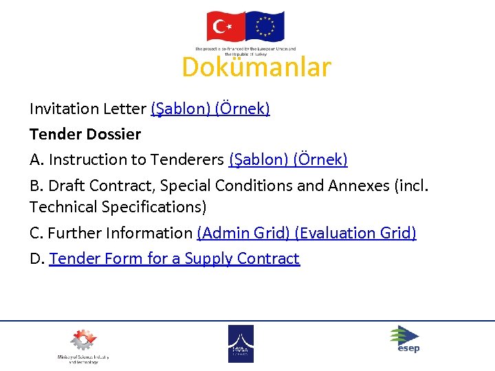 Dokümanlar Invitation Letter (Şablon) (Örnek) Tender Dossier A. Instruction to Tenderers (Şablon) (Örnek) B.
