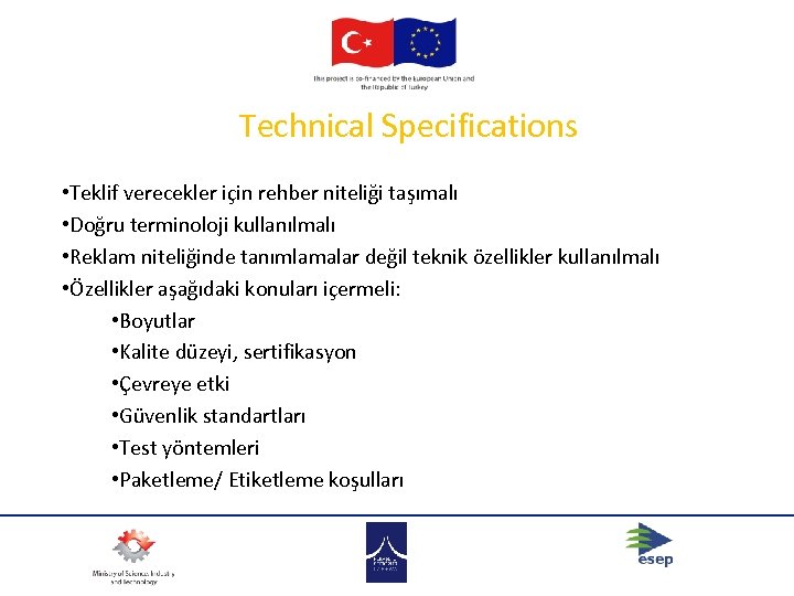 Technical Specifications • Teklif verecekler için rehber niteliği taşımalı • Doğru terminoloji kullanılmalı •
