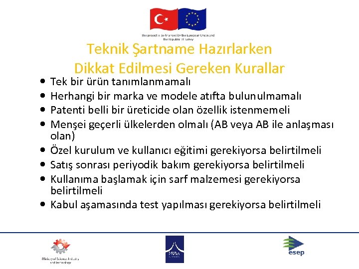  Teknik Şartname Hazırlarken Dikkat Edilmesi Gereken Kurallar Tek bir ürün tanımlanmamalı Herhangi bir