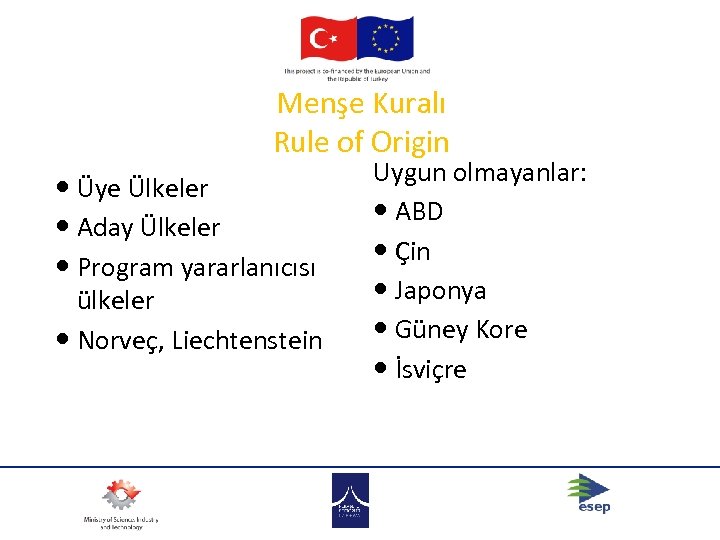 Menşe Kuralı Rule of Origin Üye Ülkeler Aday Ülkeler Program yararlanıcısı ülkeler Norveç, Liechtenstein