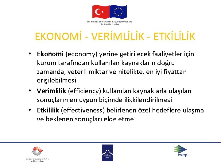 EKONOMİ - VERİMLİLİK - ETKİLİLİK • Ekonomi (economy) yerine getirilecek faaliyetler için kurum tarafından