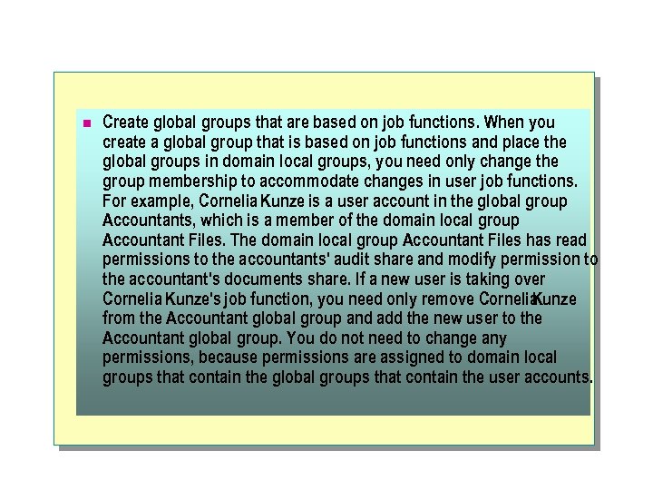 n Create global groups that are based on job functions. When you create a