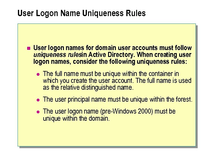User Logon Name Uniqueness Rules n User logon names for domain user accounts must