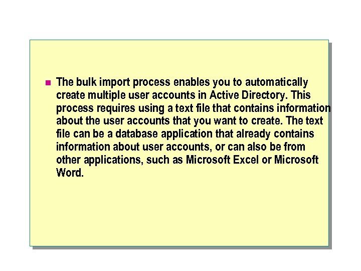 n The bulk import process enables you to automatically create multiple user accounts in
