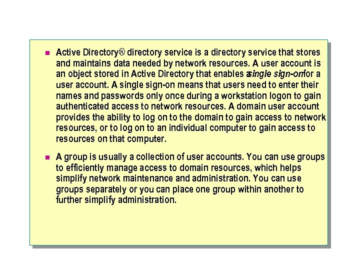 n Active Directory® directory service is a directory service that stores and maintains data