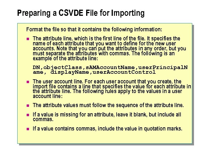 Preparing a CSVDE File for Importing Format the file so that it contains the