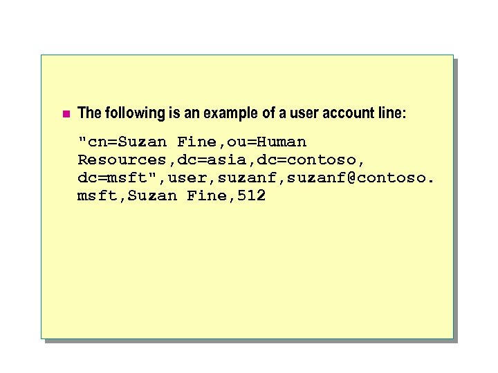 n The following is an example of a user account line: 