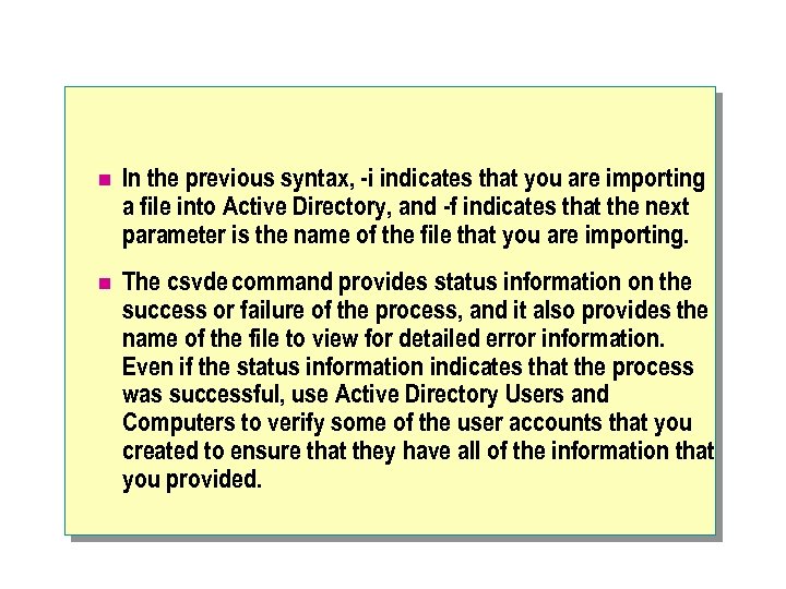 n In the previous syntax, -i indicates that you are importing a file into