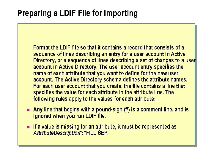 Preparing a LDIF File for Importing Format the LDIF file so that it contains