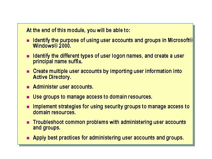 At the end of this module, you will be able to: n Identify the