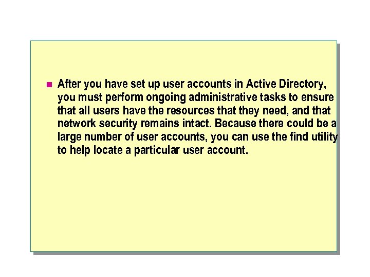 n After you have set up user accounts in Active Directory, you must perform