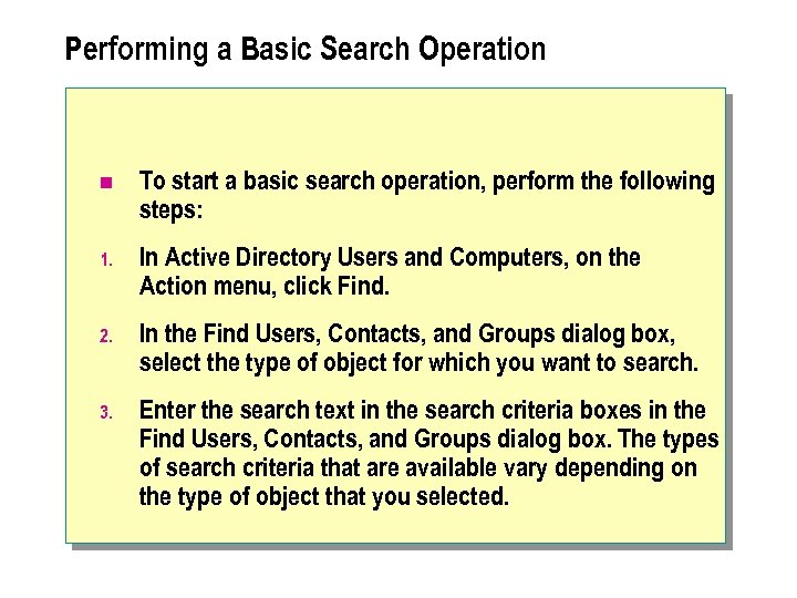 Performing a Basic Search Operation n To start a basic search operation, perform the
