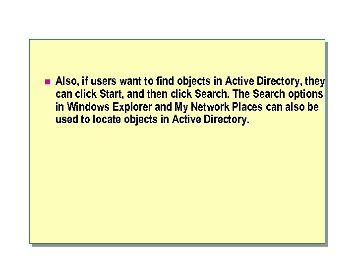 n Also, if users want to find objects in Active Directory, they can click